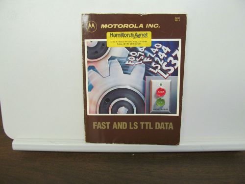 MOTOROLA FAST AND LS TTL DATA, 1986, 617 PAGES, USED, SOFT BOUND