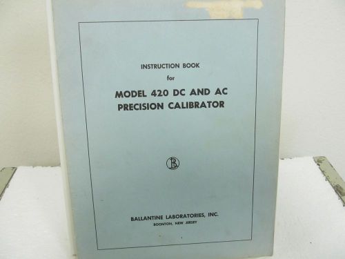 Ballantine 420 DC/AC Precision Calibrator Instruction Manual w/schematics