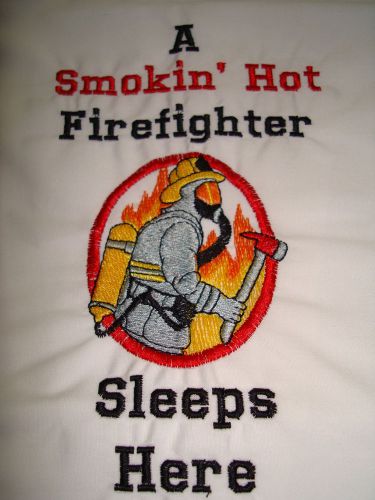 Embroidered Smokin&#039; Hot Firefighter Sleeps Here Pillowcase, fire,heat