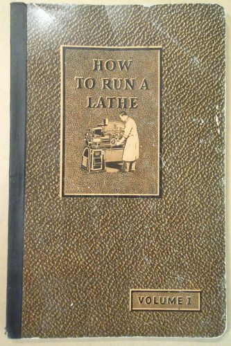 How To Run A Lathe Care &amp; Operation Vol. 1 South Bend Lathe Works 1944 43rd Ed.