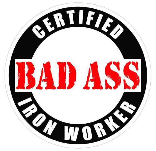 Certified bad a** iron worker hard hat helmet decal sticker for sale