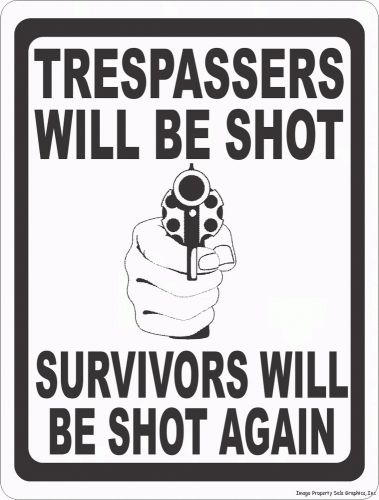 Trespassers Will Be Shot Survivors Shot Again Sign. 9x12 Prevent Trespassing