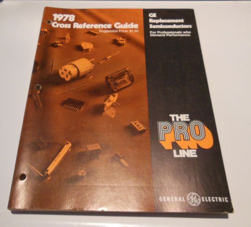 SEMICONDUCTOR Replacement Manual Guide * GE Cross Reference 1978 Pro Line