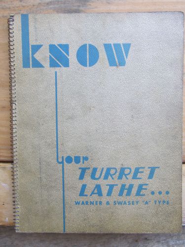 KNOW YOUR TURRET LATHE WARNER &amp; SWASEY &#034;A&#034; TYPE 1937 service manual book USA vtg