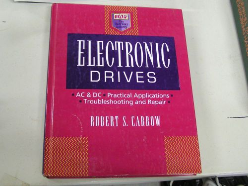 Electronic Drives AC&amp;DC Practical Applications Book  Robert S Carrow