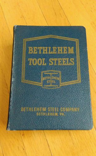 Vtg 1937 Bethlehem Steel Tool Steel Data Book Ironworkers