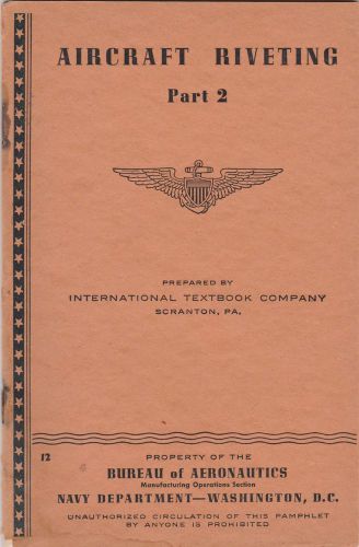 AIRCRAFT RIVETING PART 2 BOOKLET,1943- BUREAU OF AERONAUTICS,NAVY DEPT.