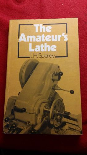 The Amateur&#039;s Lathe by LH Sparey