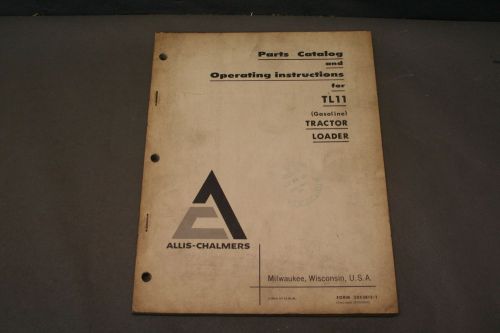 Allis Chalmers TL 11 (Gasoline) Tractor Loader Parts and Operating Manual