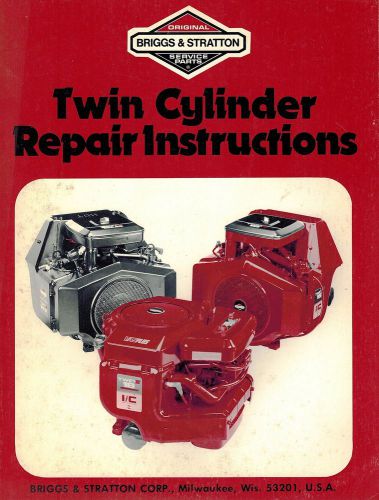 BRIGGS &amp; STRATTON VARIOUS MODELS TWIN CYLINDER REPAIR INSTRUCTION MANUAL 271172