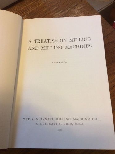 1951 Treatise on Milling and Milling Machines by Cincinnati Milling Machine Co.