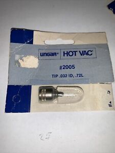 UNGAR # 2005 HOT VAC TIP   .032 ID.  .75L
