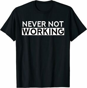NEW LIMITED Funny Not Working - Premium Gift Idea T-Shirt S-3XL
