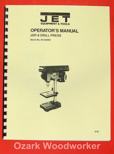 Jet/asian jdp-8 8&#034; drill press owner&#039;s operator&#039;s &amp; parts manual 0907 for sale