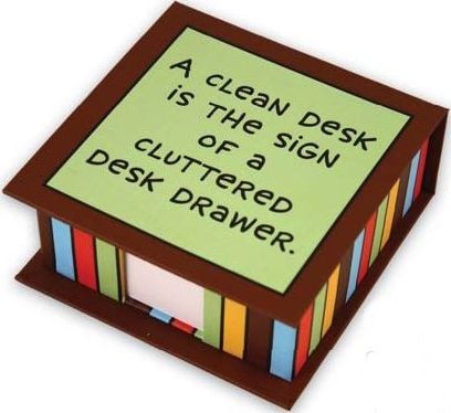 Our Name is Mud A CLEAN DESK IS A SIGN OF A CLUTTERED DRAWER Desk Memo Holder
