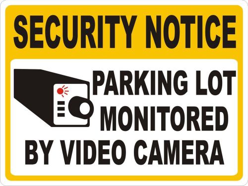 SECURITY NOTICE PARKING LOT MONITORED VIDEO CAMERA ALUM SIGN 9&#034;X12&#034; SB48