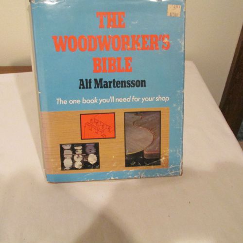 THE WOODWORKER&#039;S BIBLE, ALF MARTENSSON, 1979, 288 PAGES, HARD BOUND