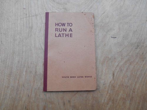 &#034;How To Run A Lathe&#034; By South Bend Lathe Works. Vol. 1, Edition 51. 1952