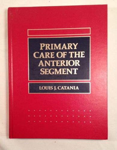 PRIMARY CARE OF ANTERIOR SEGMENT:  Louis Catania