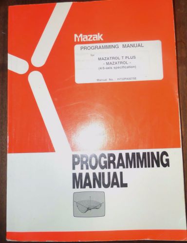 MAZAK PROGRAMMING MANUAL MAZATROL T PLUS 4/6 AXIS MANUAL#: H732PA0075E