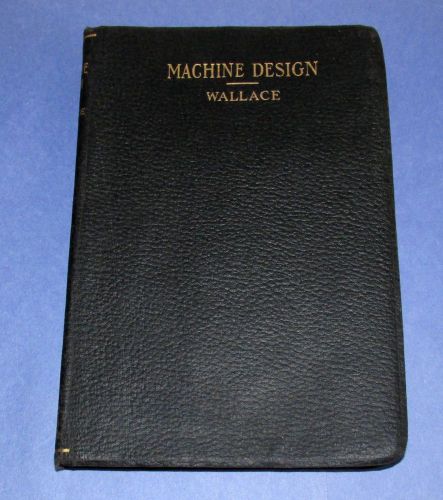 RARE 1919 book MACHINE DESIGN designing machinery Ernest Wallace Very Good