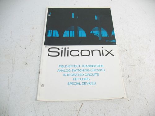 SILICONIX FIELD EFFECT TRANSISTORS ANALOG SWITCHING CIRCUITS INTEGRATED CIRCUITS