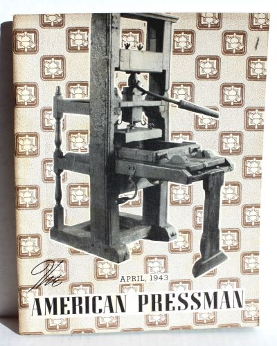 THE AMERICAN PRESSMAN - April 1943 - Great Vintage WW II Edition Magazine