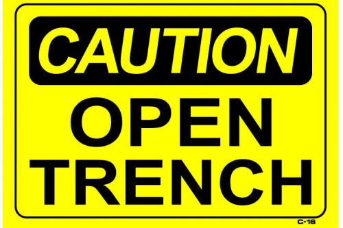 CAUTION OPEN TRENCH 10&#034;x14&#034; Sign C-16