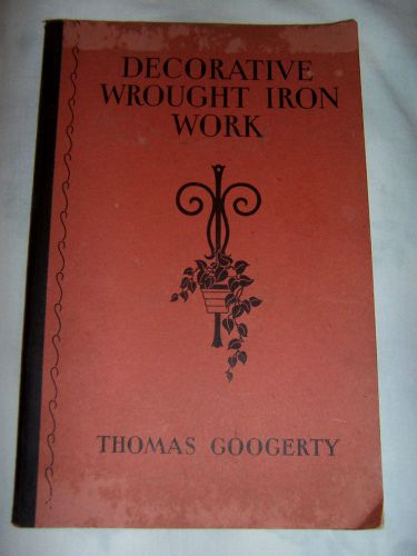 Decorative wrought iron work~~ c.1937, thomas googerty ~hand forging blacksmith for sale