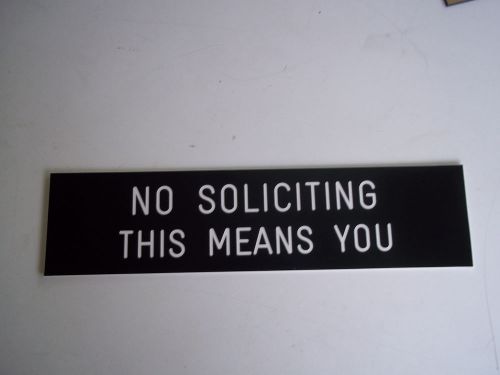Finally, a &#034;Engraved NO SOLICITING sign that works&#034;. 2x8&#034;. See photo.
