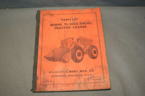 Allis Chalmers TL-14DA (Diesel) Tractor Loader Parts List  Manual