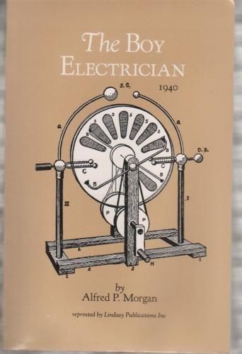 The Boy Electrician by Alfred P. Morgan New Paperback Version