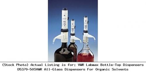 VWR Labmax Bottle-Top Dispensers D5370-50SVWR All-Glass Dispensers For Organic