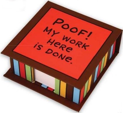 Our Name is Mud POOF! MY WORK HERE IS DONE Desk Memo Holder Great for office