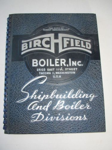 Vintage Birchfield Boiler Tacoma WA Shipbuilding &amp; Boiler Divisions Book 1944