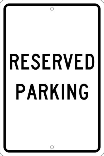 NMC TM5H Traffic Sign, &#034;RESERVED PARKING&#034;, 12&#034; Width x 18&#034; Height, Aluminum, ...