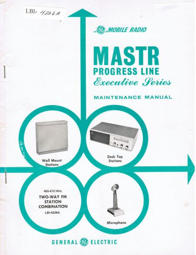GE Manual #LBI- 4226A Progress Line Executive Station Combination 450-470 MHz
