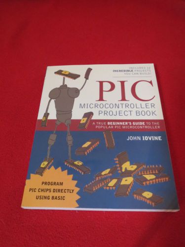 PIC Microcontroller Project BookJohn Iovine PICmicro  Microchip PIC  NEW