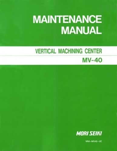 Mori Seiki MV-40 Vertical Milling Machine Maintenance Manual