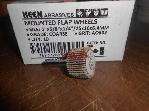 10 New Keen Abrasives 1&#034; X 5/8&#034; X 1/4&#034; 60 Grit Mounted Flap Wheels