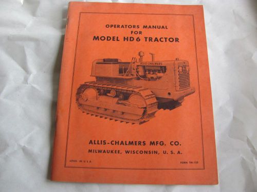Allis Chalmers Operators Manual for Model HD6 Tractor, complete....VGC