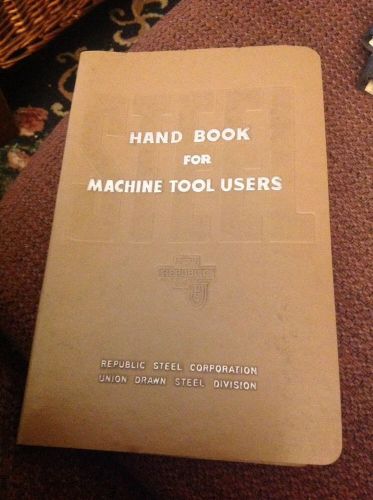 Hand Book For Machine Tool Users Republic Steel Corporation