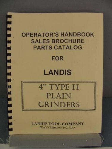 Landis H - 4” Plain Hydraulic Grinder – Operator’s &amp; Parts Manual
