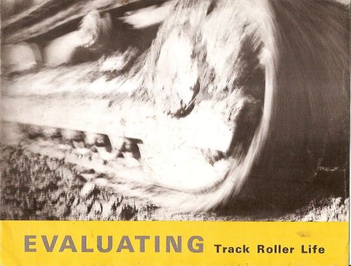 Equipment Brochure - Caterpillar - Evaluating Track Roller Life - 1960&#039;s (E1474)