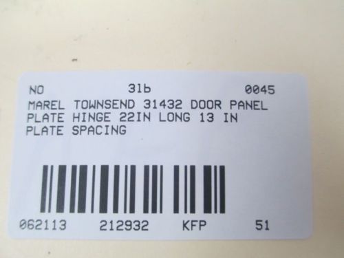 NEW MAREL TOWNSEND 31432 DOOR PANEL PLATE HINGE 22IN LONG 13 IN SPACING D212932