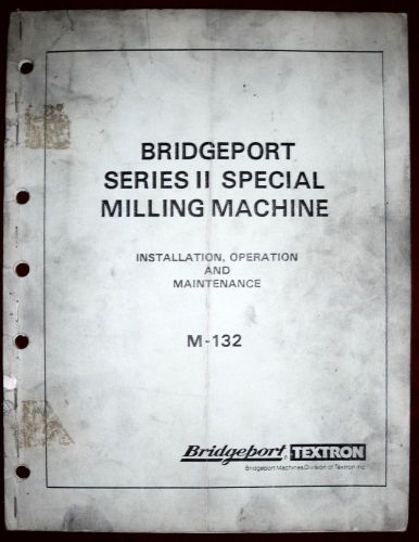 Bridgeport Series II Special Operation &amp; Maintenance Manual M-132