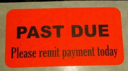 PAST DUE please remit payment today 1&#034; x 2&#034; (20 lbls) invoice stickers American!