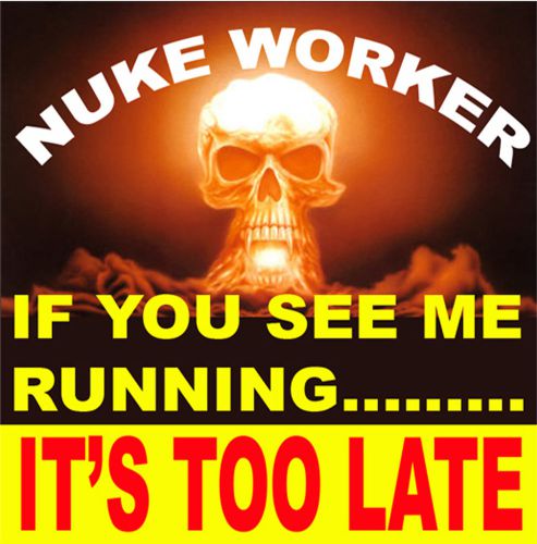 Hard Hat Sticker Nuke Worker If You See Me Running Its Too Late N-41
