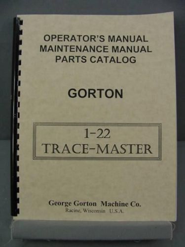 Gorton 1-22 Trace-Master Operator, Maintenance &amp; Parts Manual