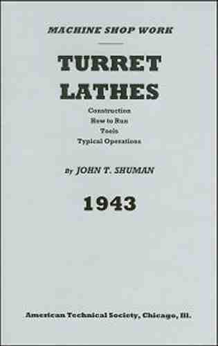 Turret Lathes - Construction, How to Run, Tools, Operations (1943) - reprint